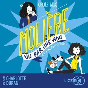 Cécile Alix, "Molière vu par une ado et par son chien"
