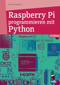 Raspberry Pi programmieren mit Python: Für Raspberry Pi 5, 4, 3 und Zero (mitp Professional)