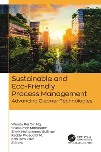 Sustainable and Eco-Friendly Process Management: Advancing Cleaner Technologies