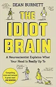 The Idiot Brain