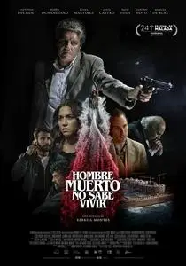 A Dead Man Cannot Live / Hombre muerto no sabe vivir (2021)