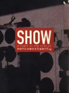Matchbox Twenty - Show: A Night In The Life Of Matchbox Twenty (2009)