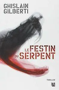 Le festin du serpent – Ghislain Gilberti