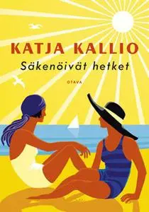 «Säkenöivät hetket» by Katja Kallio