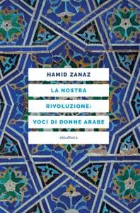 Hamid Zanaz - Le nostre parole voci di donne arabe