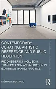 Contemporary Curating, Artistic Reference and Public Reception: Reconsidering Inclusion, Transparency and Mediation in E