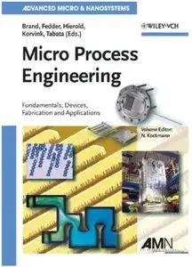 Micro Process Engineering: Fundamentals, Devices, Fabrication, and Applications [Repost]
