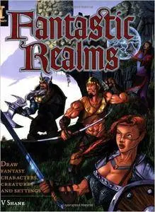 Fantastic Realms!: Draw Fantasy Characters, Creatures and Settings (Repost)