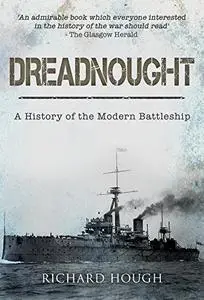 Dreadnought: A History of the Modern Battleship