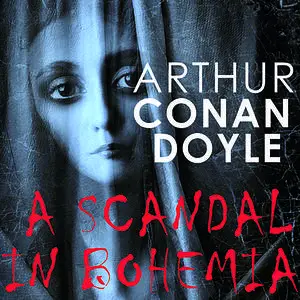 «A Scandal in Bohemia» by Arthur Conan Doyle