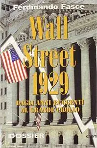Ferdinando Fasce - Wall Street 1929. Dagli anni ruggenti al grande crollo (Repost)