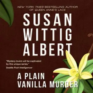 «A Plain Vanilla Murder» by Susan Wittig Albert