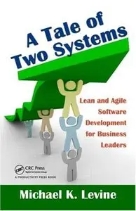A Tale of Two Systems: Lean and Agile Software Development for Business Leaders (repost)