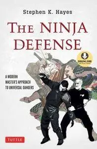 Ninja Defense: A Modern Master's Approach to Universal Dangers