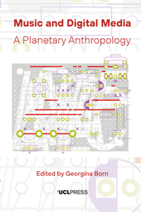 Music and Digital Media : A Planetary Anthropology
