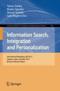 Information Search, Integration and Personalization: International Workshop, ISIP 2012, Sapporo, Japan, October 11-13, 2012. Re