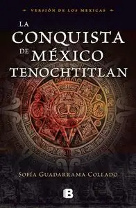 La conquista de México / The Conquest of Mexico (Spanish Edition)