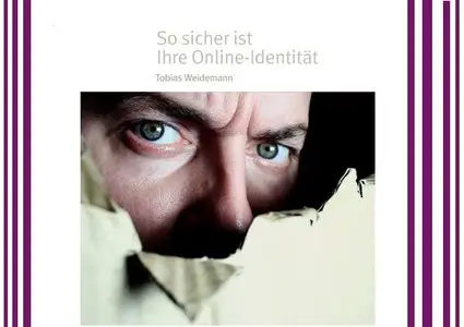 So sicher ist Ihre Online-Identität - Tobias Weidemann