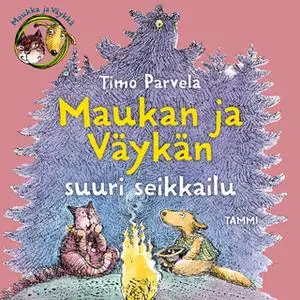 «Maukka, Väykkä ja suuri seikkailu» by Timo Parvela