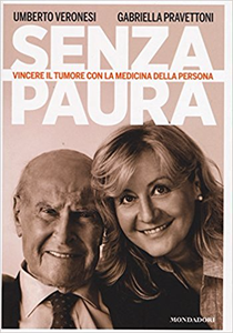 Senza paura. Vincere il tumore con la medicina della persona - Umberto Veronesi & Gabriella Pravettoni (Repost)