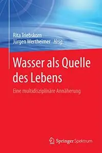 Wasser als Quelle des Lebens: Eine multidisziplinäre Annäherung (Repost)