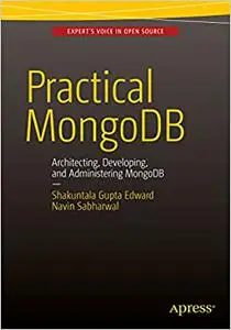 Practical MongoDB: Architecting, Developing, and Administering MongoDB (Repost)