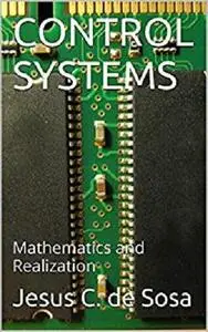 CONTROL SYSTEMS: Mathematics and Realization