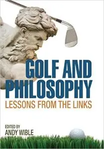 Golf and philosophy: lessons from the links