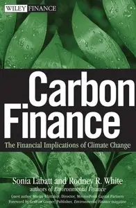 Sonia Labatt, Rodney R. White - Carbon Finance: The Financial Implications of Climate Change (Repost)