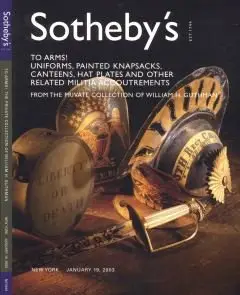 To Arms! Uniforms and Militia Accoutrements of William H. Guthman - Sotheby's (2003)