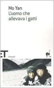 L'Uomo Che Allevava I Gatti E Altri Racconti di Mo Yan
