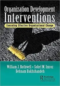 Organization Development Interventions: Executing Effective Organizational Change