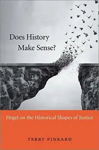 Does History Make Sense?: Hegel on the Historical Shapes of Justice