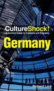 «CultureShock! Germany. A Survival Guide to Customs and Etiquette» by Richard Lord