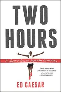 Two Hours: The Quest to Run the Impossible Marathon