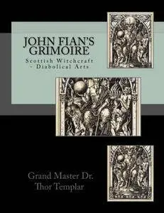 John Fian’s Grimoire: Scottish Witchcraft - Diabolical Arts