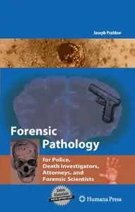 Forensic Pathology for Police, Death Investigators, Attorneys, and Forensic Scientists [Repost]