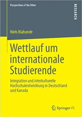 Wettlauf um internationale Studierende: Integration und interkulturelle Hochschulentwicklung in Deutschland und Kanada