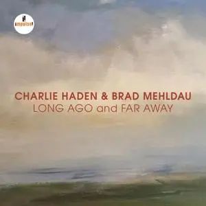 Charlie Haden & Brad Mehldau - Long Ago And Far Away (Live) (2018)