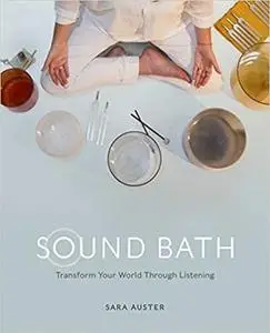 Sound Bath: Meditate, Heal and Connect through Listening