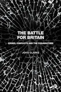 The Battle for Britain: Crises, Conflicts and the Conjuncture