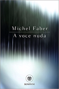A voce nuda - Michel Faber