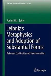 Leibniz's Metaphysics and Adoption of Substantial Forms: Between Continuity and Transformation