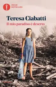 Teresa Ciabatti - Il mio paradiso è deserto