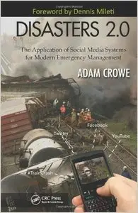 Disasters 2.0: The Application of Social Media Systems for Modern Emergency Management (repost)