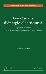 Valentin Crastan, "Les réseaux d'énergie électrique 2: Régime stationnaire, court-circuit, coupure des circuits et protections"