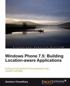 «Windows Phone 7.5: Building Location-aware Applications» by Zeeshan Chawdhary