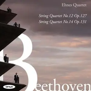 Ehnes Quartet - Beethoven: String Quartets Nos. 12 & 14 (2021)