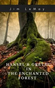 «Hansel and Gretel in the Forest» by Jim LeMay