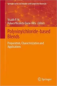 Polyvinylchloride-based Blends: Preparation, Characterization and Applications